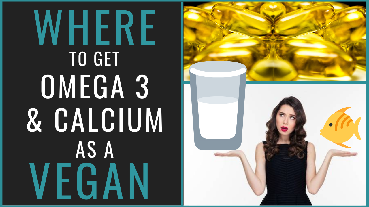 Where To Get Essential Fats, Omega 3 & Calcium As A Vegan