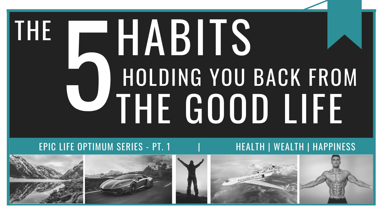 5 Things Holding You Back From SUCCESS & The GOOD Life