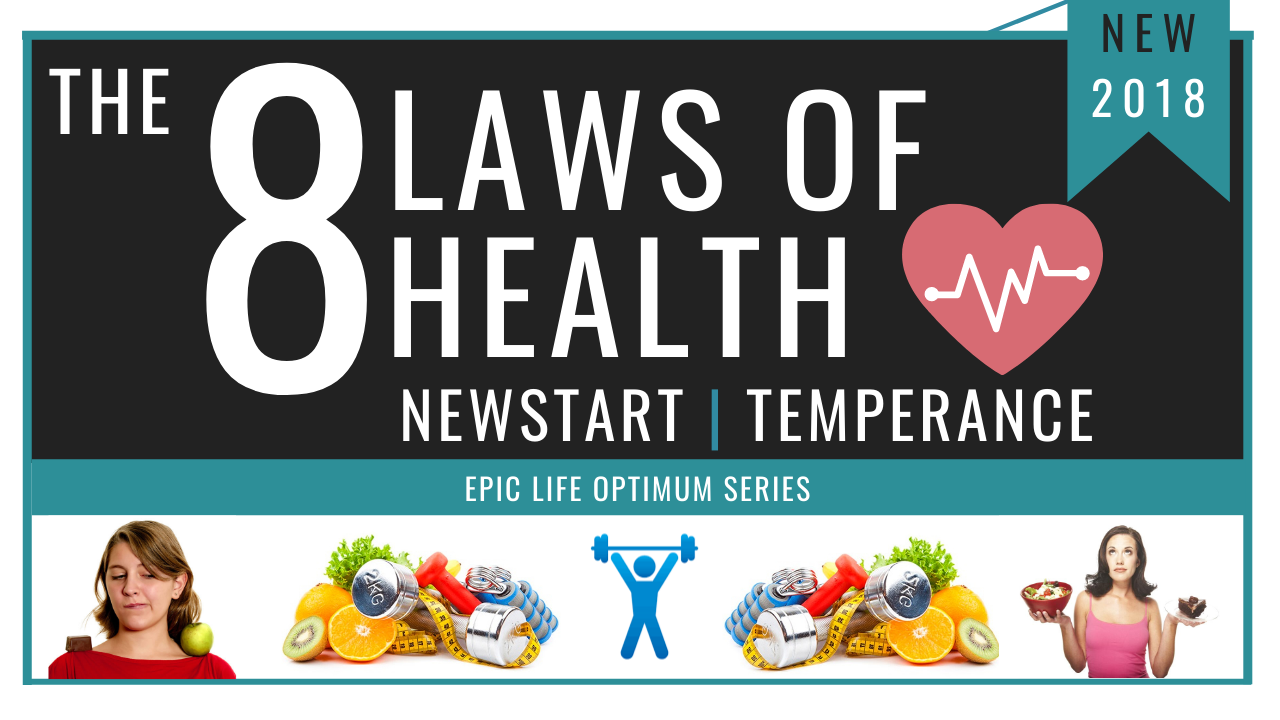 8 Laws of Health | NEWSTART | Temperance (Moderation In All Things)