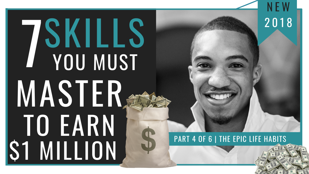 7 Skills YOU Must Master If You Want To Earn Your 1st $1million Online