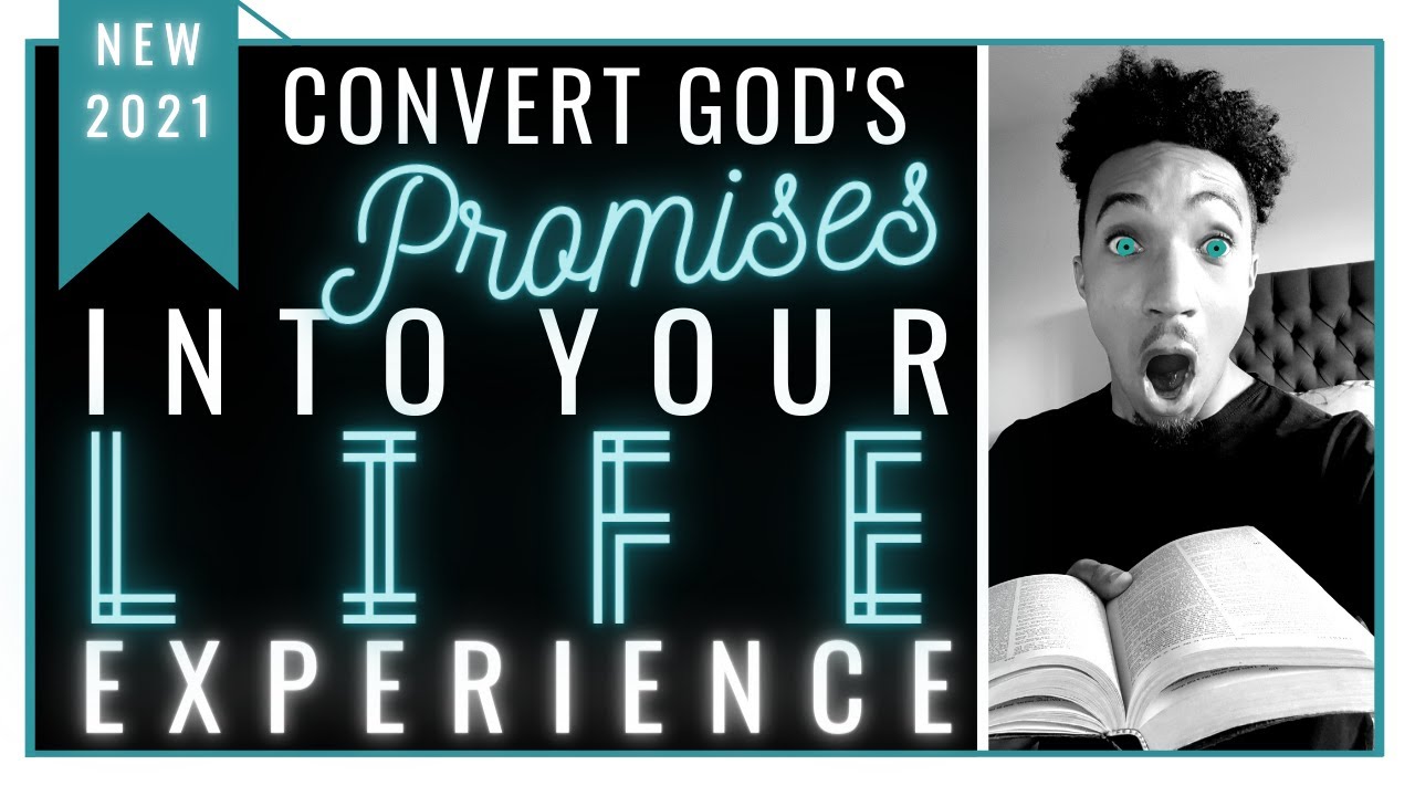 How To Convert God’s Promises Into Your Life Experience